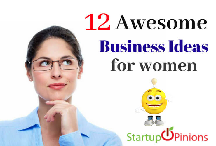 Top 12 Awesome Business ideas for Women 2022 - Startup Opinions