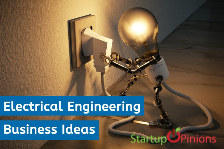 The Top Electrical Engineering Business Ideas Startup Opinions