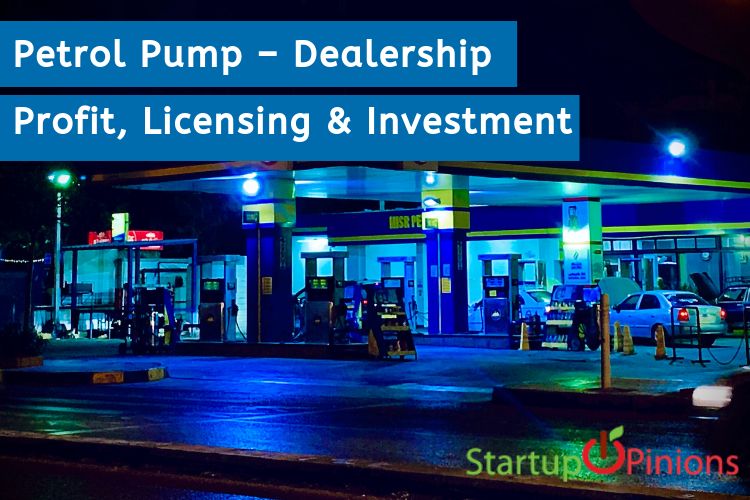 Petrol Pump Dealership Profit, Licensing & Investment Startup Opinions